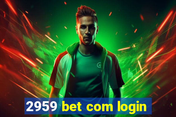 2959 bet com login
